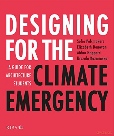 Designing for the Climate Emergency: A Guide for Architecture Students - Sofie Pelsmakers [KSIĄŻKA]