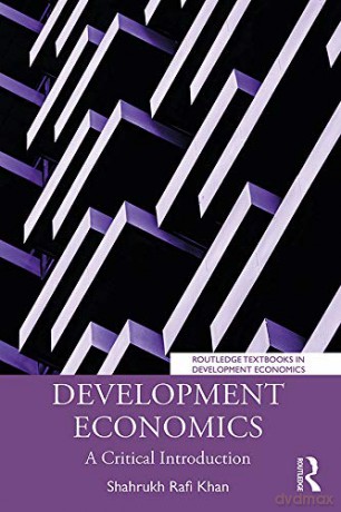 Development Economics: A Critical Introduction - Shahrukh Rafi Khan [KSIĄŻKA]