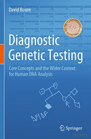 Diagnostic Genetic Testing: Core Concepts and the Wider Context for Human DNA Analysis - David Bourn [KSIĄŻKA]