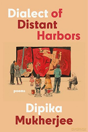 Dialect of Distant Harbors - Dipika Mukherjee [KSIĄŻKA]