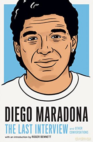 Diego Maradona: The Last Interview: And Other Conversations - Diego Maradona [KSIĄŻKA]