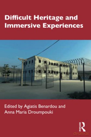 Difficult Heritage and Immersive Experiences - Agiatis Benardou [KSIĄŻKA]