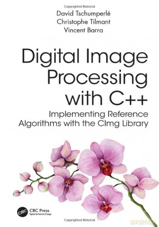 Digital Image Processing with C++: Implementing Reference Algorithms with the CImg Library - David Tschumperle [KSIĄŻKA]