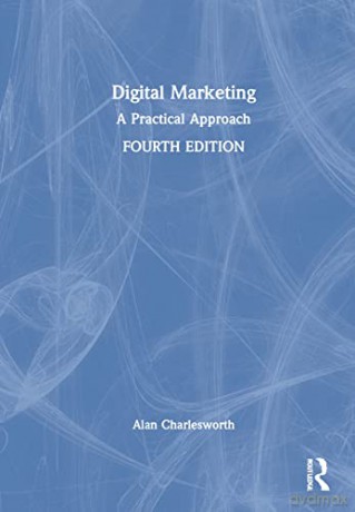 Digital Marketing: A Practical Approach - Alan Charlesworth [KSIĄŻKA]