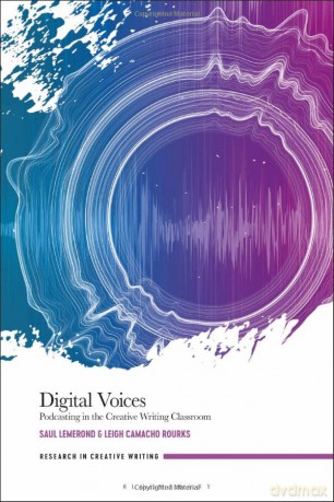 Digital Voices: Podcasting in the Creative Writing Classroom - Dr Saul Lemerond [KSIĄŻKA]