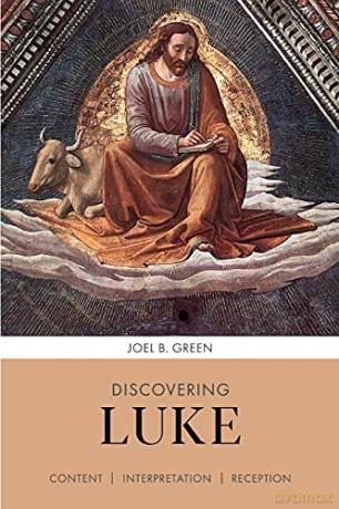 Discovering Luke: Content, Interpretation, Reception - Joel B Green [KSIĄŻKA]