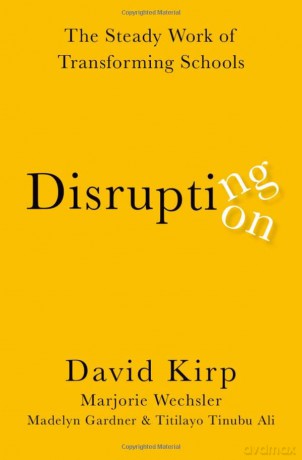 Disrupting Disruption: The Steady Work of Transforming Schools - David Kirp [KSIĄŻKA]