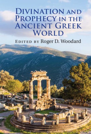 Divination and Prophecy in the Ancient Greek World - Roger D. Woodard [KSIĄŻKA]