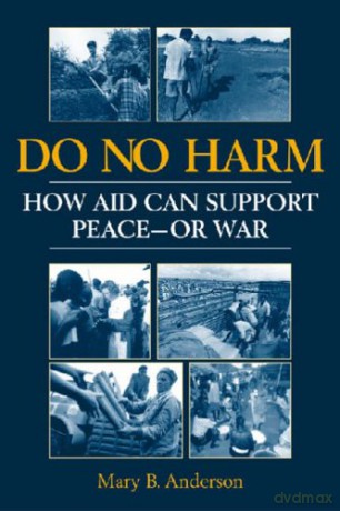 Do No Harm: How Aid Can Support Peace - or War - Mary B. Anderson [KSIĄŻKA]