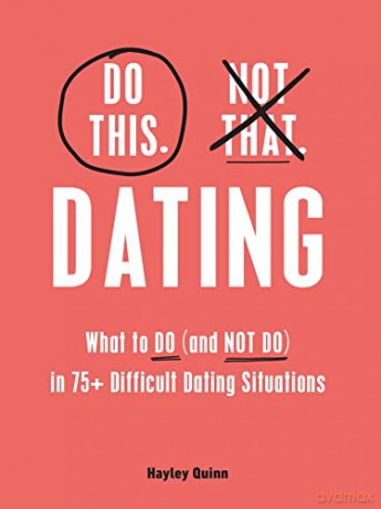 Do This, Not That: Dating: What to Do - Hayley Quinn [KSIĄŻKA]