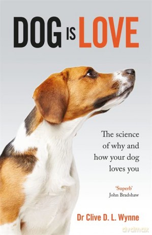 Dog is Love: Why and How Your Dog Loves You - Clive Wynne [KSIĄŻKA]