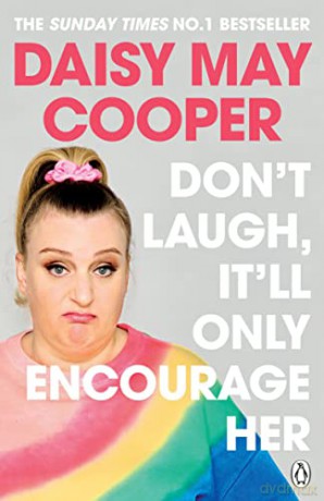 Don't Laugh, It'll Only Encourage Her: The No 1 Sunday Times Bestseller - Daisy May Cooper [KSIĄŻKA]
