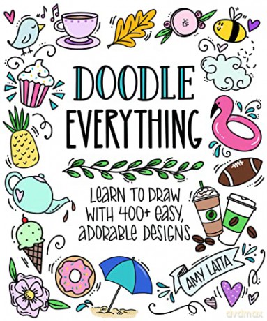 Doodle Everything!: Learn to Draw with 400+ Easy, Adorable Designs - Amy Latta [KSIĄŻKA]