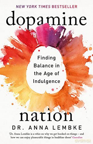 Dopamine Nation: Finding Balance in the Age of Indulgence - Dr Anna Lembke [KSIĄŻKA]