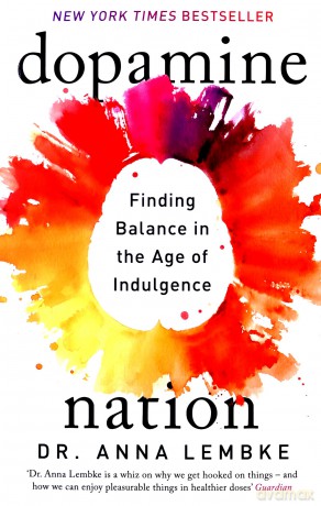 Dopamine Nation: Finding Balance in the Age of Indulgence - Dr Anna Lembke [KSIĄŻKA]