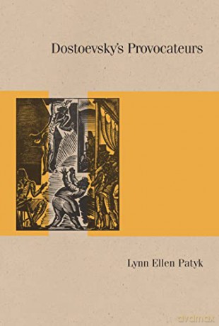 Dostoevsky's Provocateurs - Lynn Ellen Patyk [KSIĄŻKA]