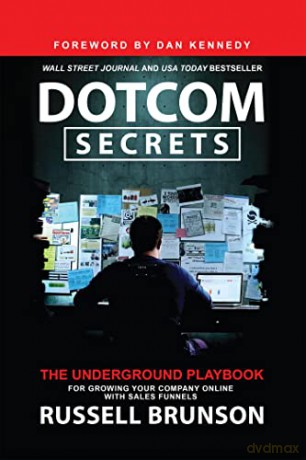 Dotcom Secrets: The Underground Playbook for Growing Your Company Online with Sales Funnels - Russell Brunson [KSIĄŻKA]