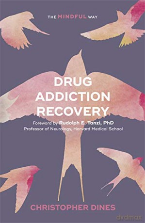 Drug Addiction Recovery: The Mindful Way - Christopher Dines [KSIĄŻKA]
