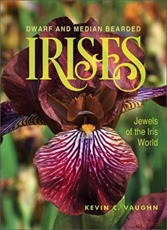 Dwarf and Median Bearded Irises: Jewels of the Iris World - Kevin Vaughn [KSIĄŻKA]