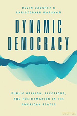 Dynamic Democracy: Public Opinion, Elections, and Policymaking in the American States - Devin Caughey [KSIĄŻKA]