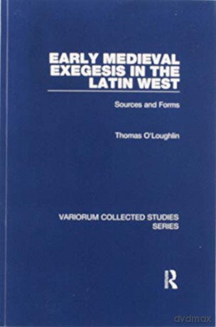 Early Medieval Exegesis in the Latin West: Sources and Forms - Thomas O'Loughlin [KSIĄŻKA]