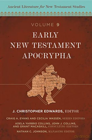 Early New Testament Apocrypha: 9 - J. Christopher Edwards [KSIĄŻKA]