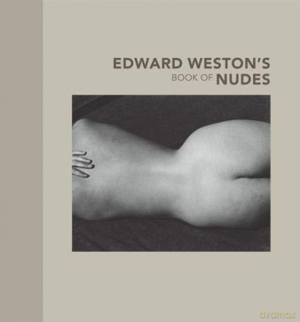 Edward Weston's Book of Nudes [KSIĄŻKA]