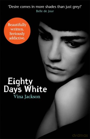 Eighty Days White: The fifth and stunning conclusion to the pulse-racing romantic series for summer reading - Vina Jackson [KSIĄŻKA]
