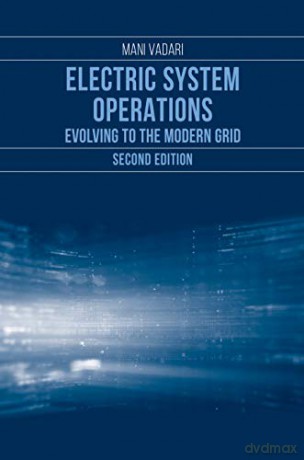 Electric Systems Operations: Evolution to the Modern Grid, Second Edition - Mani Vadari [KSIĄŻKA]