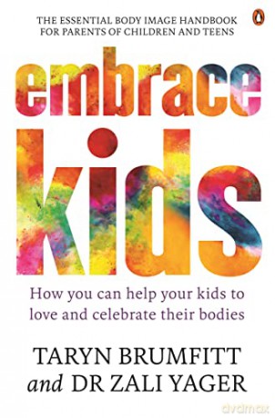 Embrace Kids: How You Can Help Your Kids to Love and Celebrate Their Bodies - Taryn Brumfitt [KSIĄŻKA]