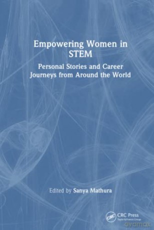 Empowering Women in STEM: Personal Stories and Career Journeys from Around the World - Sanya Mathura [KSIĄŻKA]