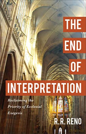 End of Interpretation: Reclaiming the Priority of Ecclesial Exegesis - Reno [KSIĄŻKA]