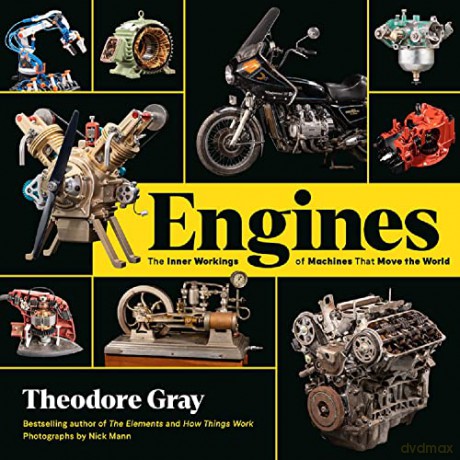 Engines: The Inner Workings of Machines That Move the World - Theodore Gray [KSIĄŻKA]