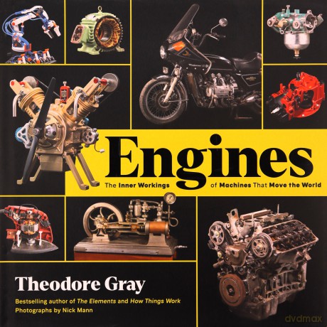 Engines: The Inner Workings of Machines That Move the World - Theodore Gray [KSIĄŻKA]