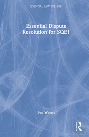 Essential Dispute Resolution for SQE1 - Ben Waters [KSIĄŻKA]