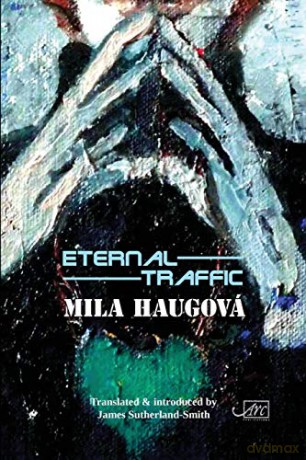 Eternal Traffic - Mila Haugova and translated by James Sutherland-Smith and Viera Sutherland-Smith [KSIĄŻKA]