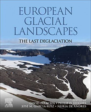 European Glacial Landscapes: The Last Deglaciation - David Palacios [KSIĄŻKA]