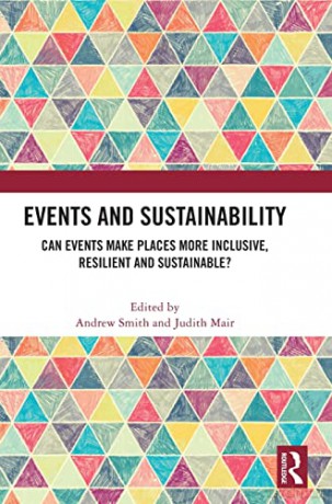 Events and Sustainability: Can Events Make Places More Inclusive, Resilient and Sustainable - Andrew Smith [KSIĄŻKA]