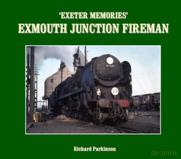 Exeter Memories: Exmouth Junction Fireman - Richard Parkinson [KSIĄŻKA]