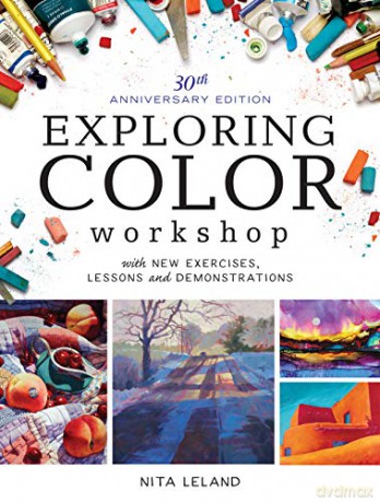 Exploring Color Workshop, 30th Anniversary Edition: With New Exercises, Lessons and Demonstrations - Nita Leland [KSIĄŻKA]