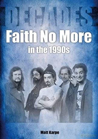 Faith No More in the 1990s: Decades - Matt Karpe [KSIĄŻKA]
