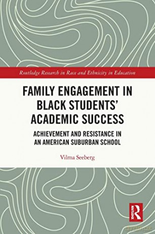 Family Engagement in Black Students' Academic Success: Achievement and Resistance in an American Suburban School - Vilma Seeberg [KSIĄŻKA]