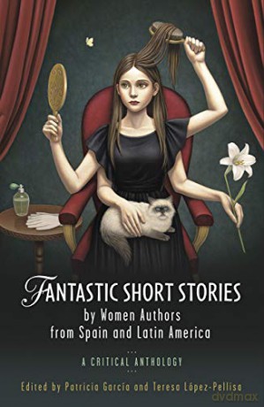 Fantastic Short Stories by Women Authors from Spain and Latin America: A Critical Anthology - Patricia Garcia [KSIĄŻKA]