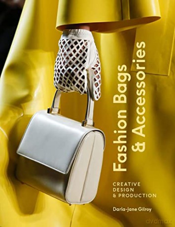 Fashion Bags and Accessories: Creative Design and Production - Darla-Jane Gilroy [KSIĄŻKA]
