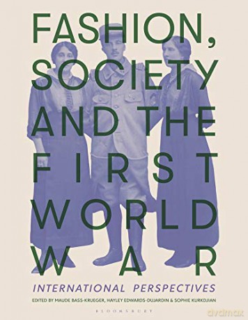 Fashion, Society, and the First World War: International Perspectives - Maude Bass-Krueger [KSIĄŻKA]