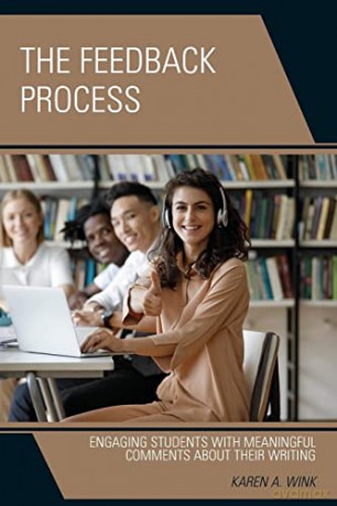 Feedback Process: Engaging Students with Meaningful Comments About their Writing - Karen A. Wink [KSIĄŻKA]