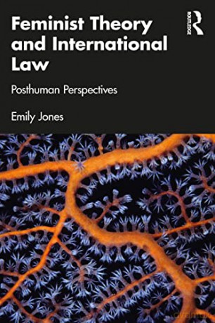 Feminist Theory and International Law: Posthuman Perspectives - Emily Jones [KSIĄŻKA]