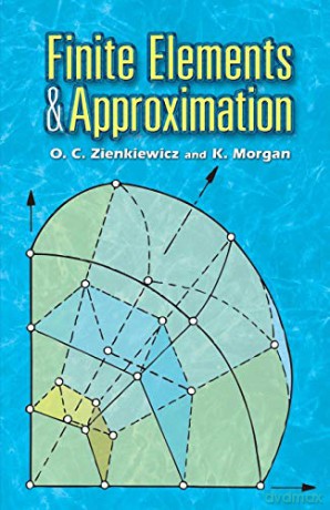 Finite Elements and Approximation - O. C. Zienkiewicz [KSIĄŻKA]