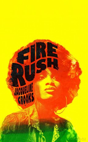 Fire Rush: LONGLISTED FOR THE WOMEN'S PRIZE 2023 - Jacqueline Crooks [KSIĄŻKA]