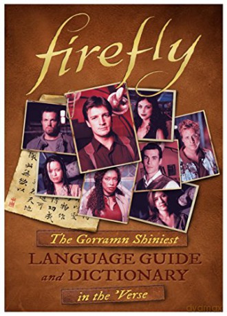 Firefly: The Gorramn Shiniest Dictionary and Phrasebook in the 'Verse - Monica Valentinelli [KSIĄŻKA]